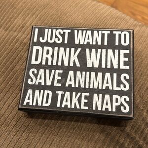 I just want to drink wine save animals and take naps sign